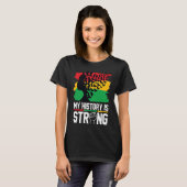 My History Is Strong Black History Month Celebrati T-shirt (Voorkant volledig)