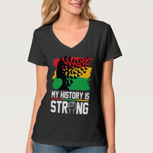 My History Is Strong Black History Month Celebrati T-shirt (Voorkant)