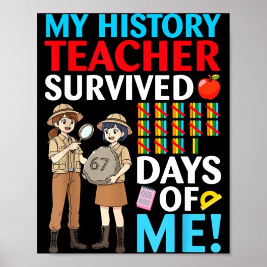 My History Teacher Survived 67 Days Of Me Student  Poster (Voorkant)