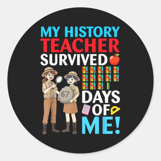 My History Teacher Survived 67 Days Of Me Student  Ronde Sticker (Voorkant)
