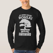 My Hobby Include Bonsai T-shirt (Voorkant)