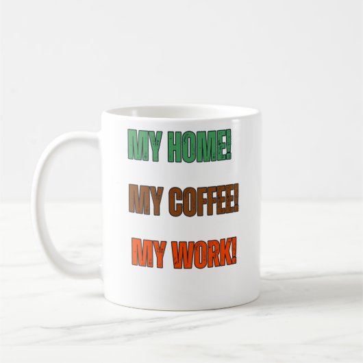 My Home My Coffee My Work Statement Design Koffiemok (Links)