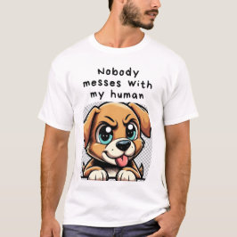 My human is mine t-shirt