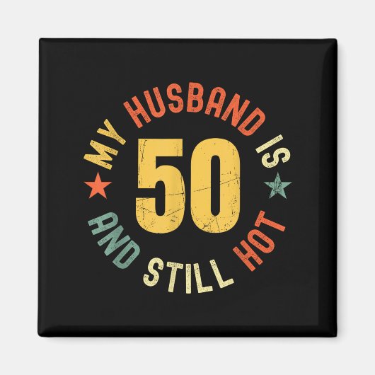 My Husband Is 50 And Still Hot Funny Quote 50th Bi Magneet (Voorkant)
