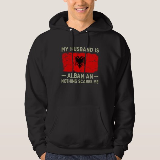 My Husband is Albanian Nothing Scares Me Wife Hoodie (Voorkant)