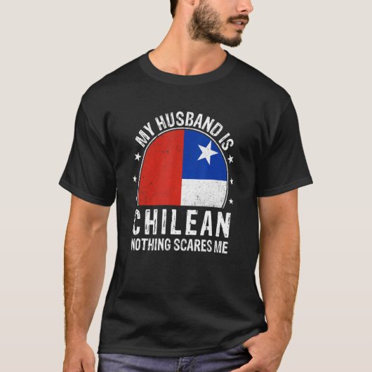 My Husband Is Chilean Nothing Scares Me Chilean Hu T-shirt (Voorkant)