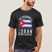 My Husband Is Cuban Nothing Scares Me Cuban Husban T-shirt (Voorkant)