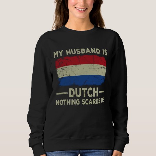My Husband is Dutch Nothing Scares Me Wife Trui (Voorkant)