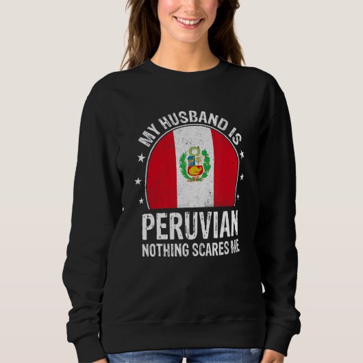My Husband Is Peruvian Nothing Scares Me Peruvian  Trui (Voorkant)