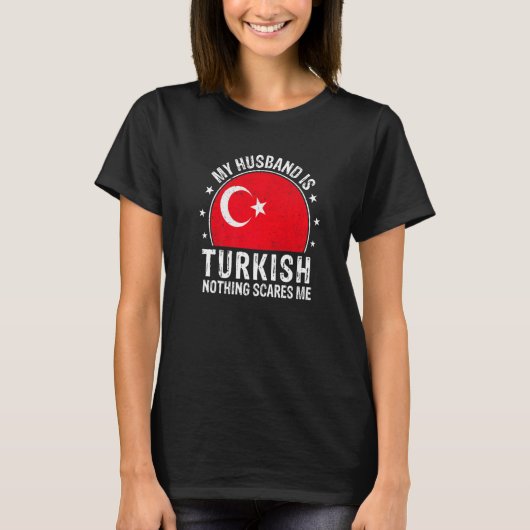 My Husband Is Turkish Nothing Scares Me Turkish Hu T-shirt (Voorkant)