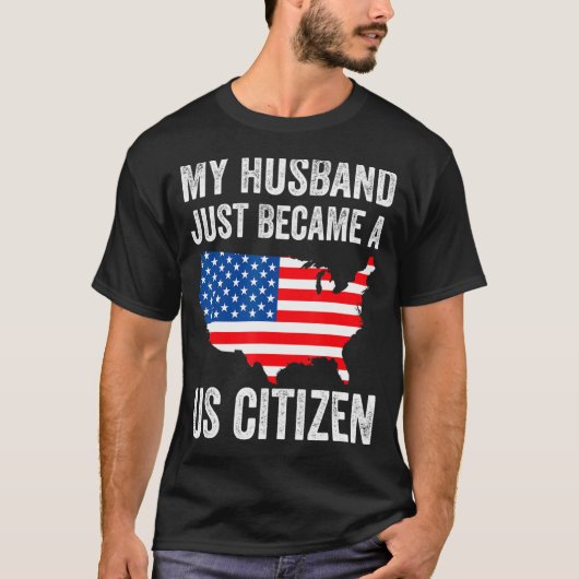 My Husband Just Became A Us Citizen New American T-shirt (Voorkant)