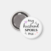 My Husband Spoils Me Magneet (Voorkant / Achterkant)