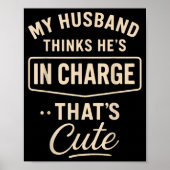 My Husband Thinks He’s In Charge Funny Saying Humo Poster (Voorkant)
