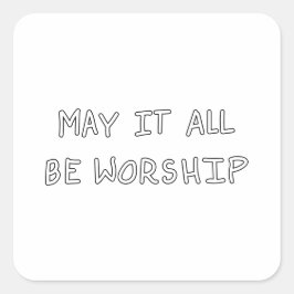 My it all be worship outline vierkante sticker