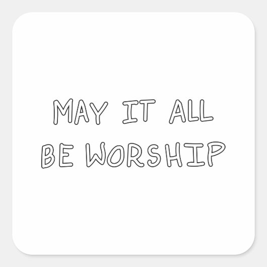 My it all be worship outline vierkante sticker (Voorkant)