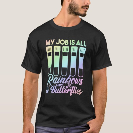 My Job Is All Rainbows And Butterflies Lab Tech Ph T-shirt (Voorkant)