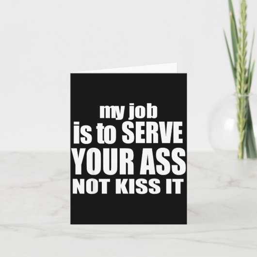 My Job Is To Serve Your Not Kiss It Funny Bartende Kaart (Voorkant)