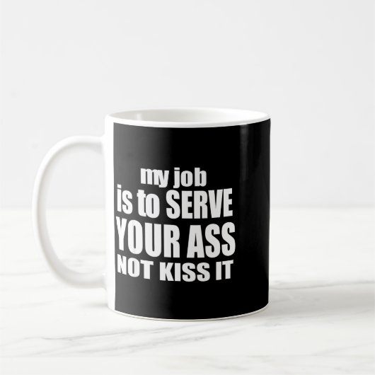 My Job Is To Serve Your Not Kiss It Funny Bartende Koffiemok (Links)
