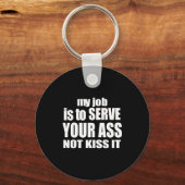 My Job Is To Serve Your Not Kiss It Funny Bartende Sleutelhanger (Voorkant)