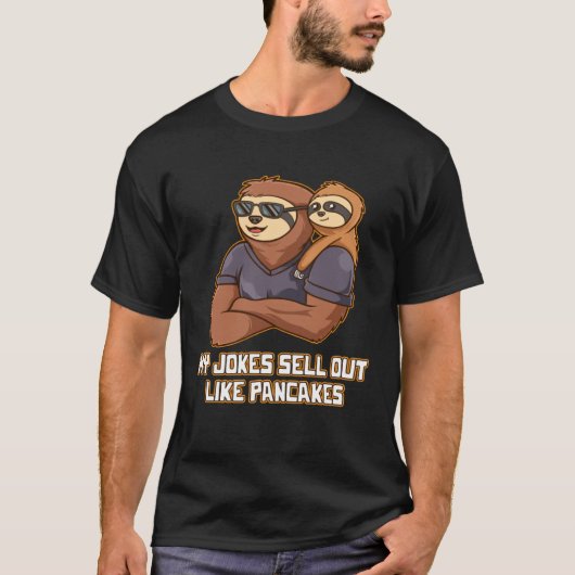 My Jokes Sell Out Like Pancakes Dad Jokes Humor T-shirt (Voorkant)