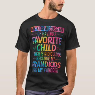 My Kids Accuse Me Of Having A Favorite Child Grand T-shirt