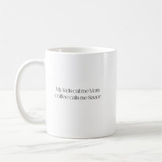 My Kids Call Me Mom, Coffee Calls Me Savior Koffiemok