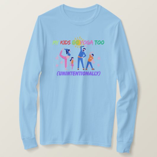 My Kids Do Yoga Too (Unintentionally) T-shirt (Design voorkant)