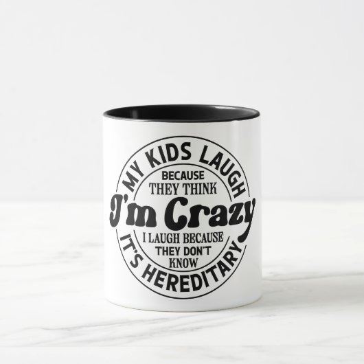 My Kids Laugh Because They Think I'm Crazy Mok (Midden)