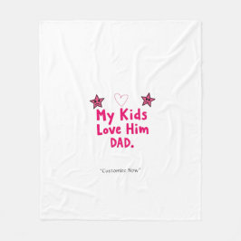 My Kids Love Him Blanket – Custom Heartfelt Gift  Fleece Deken
