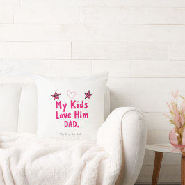 My Kids Love Him Pillow – Custom Heartfelt Gift Kussen