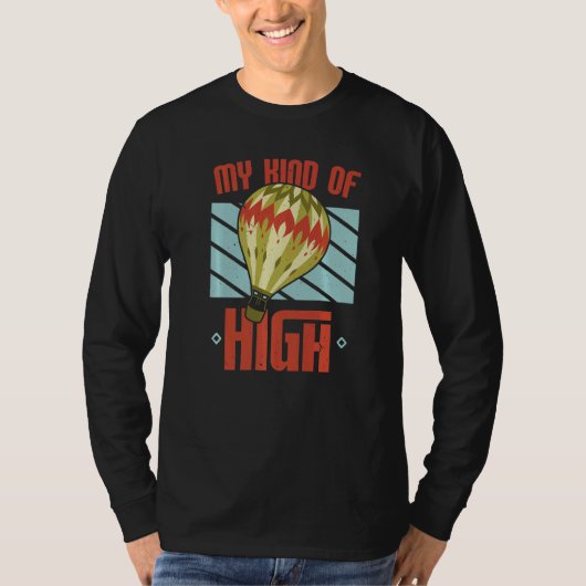 My Kind Of High Hot Air Balloon  Balloon Ride T-shirt (Voorkant)