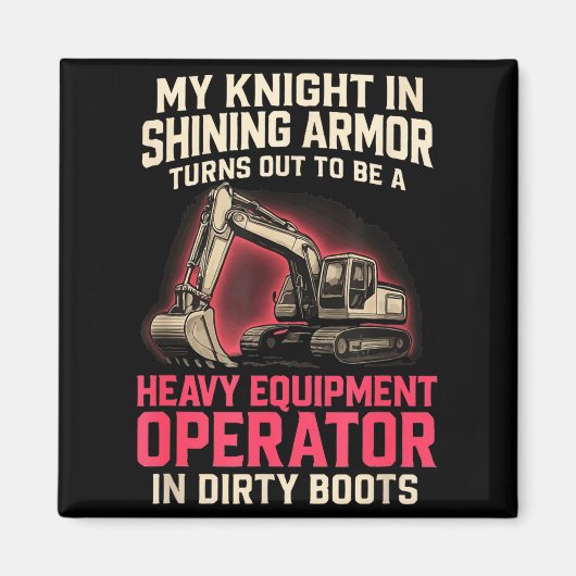 My Knight In Shining Heavy Equipment Operator Wife Magneet (Voorkant)