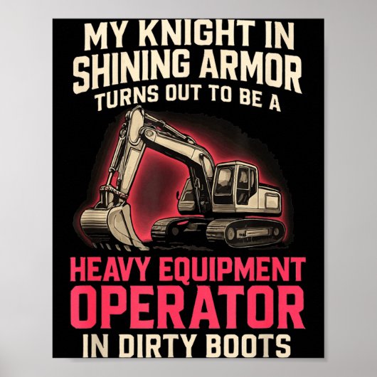 My Knight In Shining Heavy Equipment Operator Wife Poster (Voorkant)