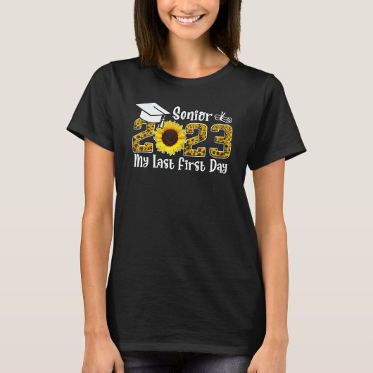 My Last First Day Senior 2023 Back To School Sunfl T-shirt (Voorkant)