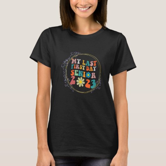 My Last First Day Senior 2023 Back To School T-shirt (Voorkant)