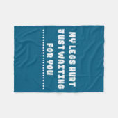 My Legs Hurt Just Waiting For You Funny Sarcasm Qu Fleece Deken (Voorkant (Horizontaal))