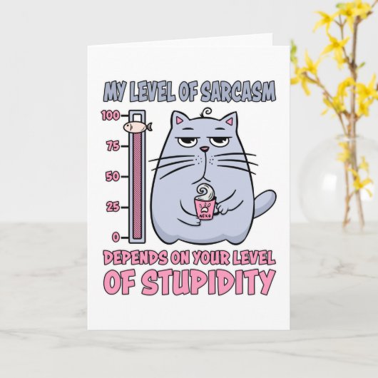 My Level Of Sarcasm Depends On Level Of Stupidity Kaart (Gele Bloem)