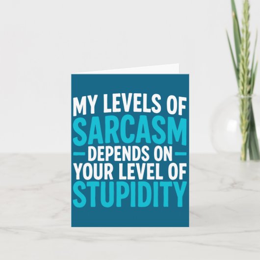 My Level Of Sarcasm Depends On Your Level Of Studi Kaart (Voorkant)