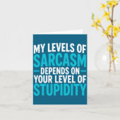 My Level Of Sarcasm Depends On Your Level Of Studi Kaart (Gele Bloem)