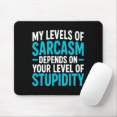 My Level Of Sarcasm Depends On Your Level Of Studi Muismat (Met muis)