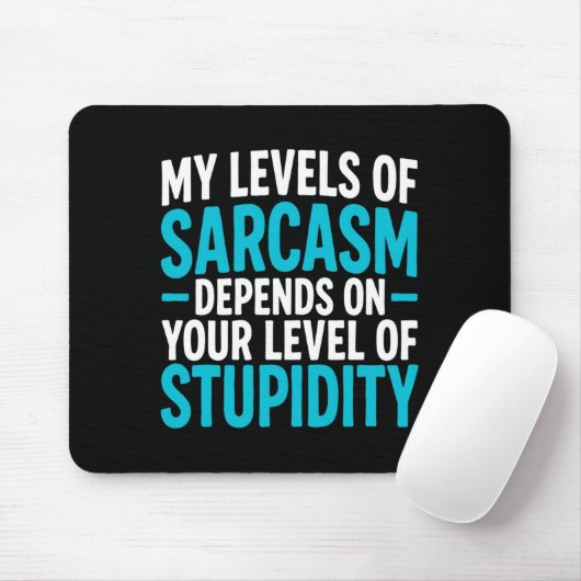 My Level Of Sarcasm Depends On Your Level Of Studi Muismat (Met muis)