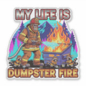 My Life Is A Dumpster Fire Sticker (Voorkant)