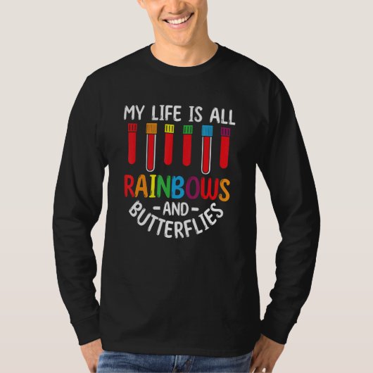 My Life Is All Rainbows And Butterflies Phlebotomi T-shirt (Voorkant)
