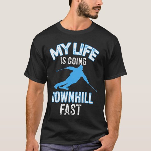 My Life is Going Downhill Fast  Skiing Lovers Gift T-shirt (Voorkant)