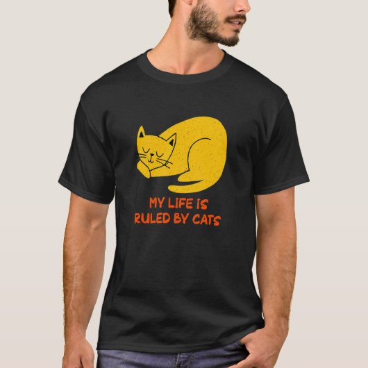 My Life Is Ruled by Cats Cat Humor Kitten T-shirt (Voorkant)