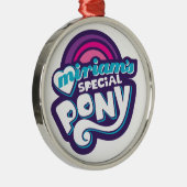 My Little Prepotente Metalen Ornament (Rechts)