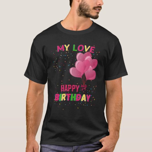 My Love -Happy Birthday-Ballonnen-Custom T-shirt (Voorkant)