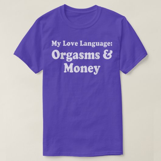 My Love Language Orgasms & Money T-shirt (Design voorkant)