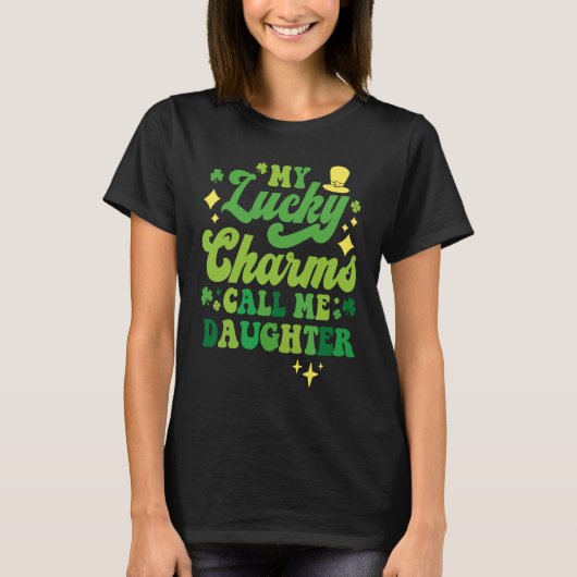 My Lucky Charms Call Me Daughter St Patrick's Day  T-shirt (Voorkant)