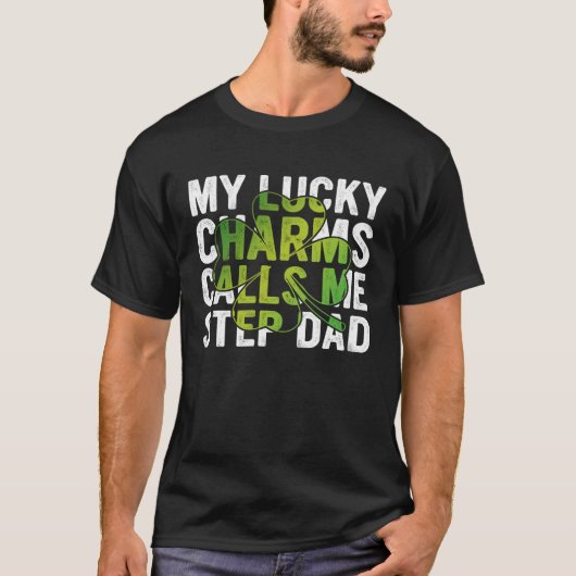 My Lucky Charms Call Me Step Dad Shamrock C T-shirt (Voorkant)